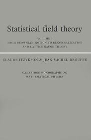 Statistical Field Theory: Volume 1, From Brownian Motion to Renormalization and Lattice Gauge Theory