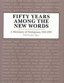 Fifty Years among the New Words: A Dictionary of Neologisms 1941-1991