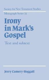 Irony in Mark's Gospel: Text and Subtext