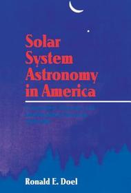 Solar System Astronomy in America: Communities, Patronage, and Interdisciplinary Science, 1920-1960