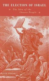 The Election of Israel: The Idea of the Chosen People