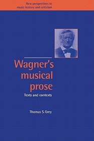 Wagner's Musical Prose: Texts and Contexts