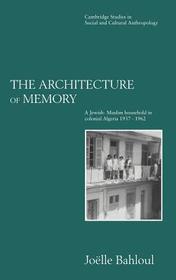 The Architecture of Memory: A Jewish-Muslim Household in Colonial Algeria, 1937-1962