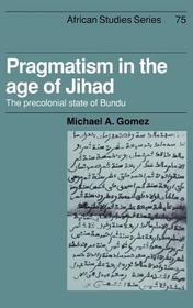 Pragmatism in the Age of Jihad: The Precolonial State of Bundu