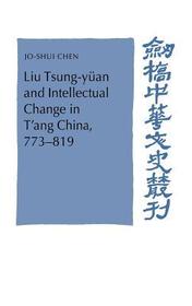 Liu Tsung-yüan and Intellectual Change in T'ang China, 773-819