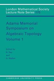 Adams Memorial Symposium on Algebraic Topology: Volume 1