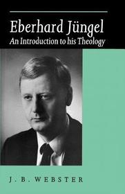 Eberhard Jüngel: An Introduction to his Theology