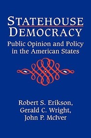 Statehouse Democracy: Public Opinion and Policy in the American States