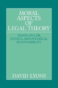 Moral Aspects of Legal Theory: Essays on Law, Justice, and Political Responsibility