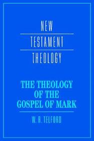 The Theology of the Gospel of Mark