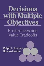Decisions with Multiple Objectives: Preferences and Value Trade-Offs
