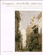 Prospects, Thresholds and Interiors: Watercolours from the National Collection at the Victoria and Albert Museum
