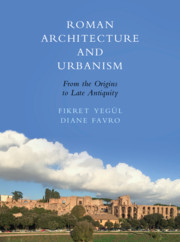 Roman Architecture and Urbanism: From the Origins to Late Antiquity Roman Architecture and Urbanism: From the Origins to Late Antiquity