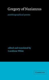 Gregory of Nazianzus: Autobiographical Poems