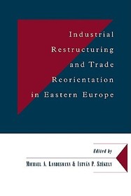 Industrial Restructuring and Trade Reorientation in Eastern Europe Industrial Restructuring and Trade Reorientation in Eastern Europe