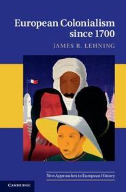 European Colonialism since 1700 European Colonialism since 1700