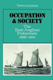 Occupation and Society: The East Anglian Fishermen 1880-1914