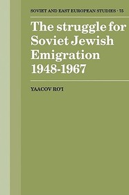 The Struggle for Soviet Jewish Emigration, 1948-1967 The Struggle for Soviet Jewish Emigration, 1948-1967