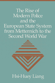 The Rise of Modern Police and the European State System from Metternich to the Second World War