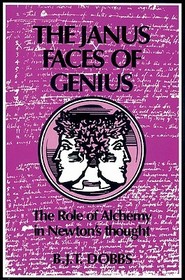 The Janus Faces of Genius: The Role of Alchemy in Newton's Thought