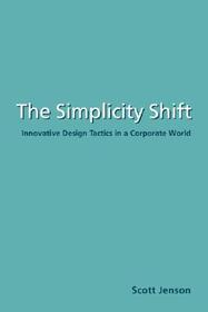 The Simplicity Shift: Innovative Design Tactics in a Corporate World