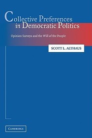 Collective Preferences in Democratic Politics: Opinion Surveys and the Will of the People