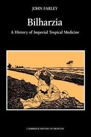 Bilharzia: A History of Imperial Tropical Medicine