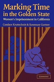Marking Time in the Golden State: Women's Imprisonment in California