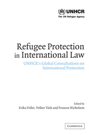 Refugee Protection in International Law: UNHCR's Global Consultations on International Protection