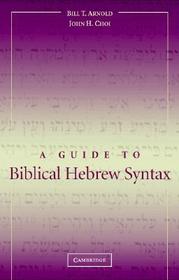 A Guide to Biblical Hebrew Syntax