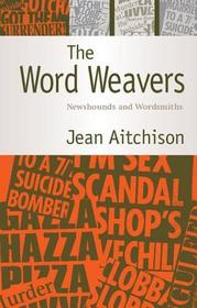 The Word Weavers: Newshounds and Wordsmiths The Word Weavers: Newshounds and Wordsmiths