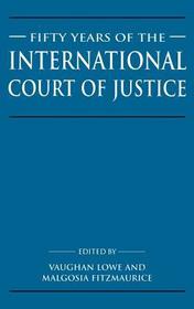 Fifty Years of the International Court of Justice: Essays in Honour of Sir Robert Jennings