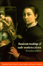 Feminist Readings of Early Modern Culture: Emerging Subjects Feminist Readings of Early Modern Culture: Emerging Subjects