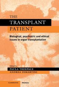 The Transplant Patient: Biological, Psychiatric and Ethical Issues in Organ Transplantation