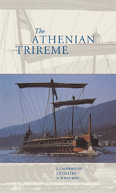 The Athenian Trireme: The History and Reconstruction of an Ancient Greek Warship