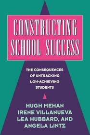 Constructing School Success: The Consequences of Untracking Low Achieving Students