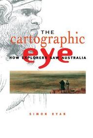 The Cartographic Eye: How Explorers Saw Australia