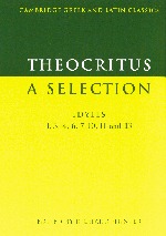 Theocritus: A Selection: Idylls 1, 3, 4, 6, 7, 10, 11 and 13