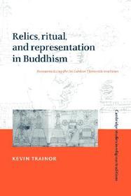 Relics, Ritual, and Representation in Buddhism: Rematerializing the Sri Lankan Theravada Tradition