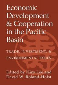 Economic Development and Cooperation in the Pacific Basin: Trade, Investment, and Environmental Issues