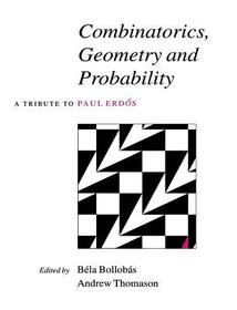 Combinatorics, Geometry and Probability: A Tribute to Paul Erdös
