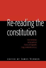Re-reading the Constitution: New Narratives in the Political History of England's Long Nineteenth Century