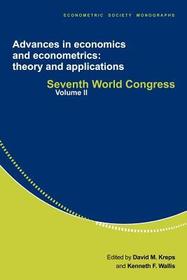 Advances in Economics and Econometrics: Theory and Applications: Seventh World Congress Advances in Economics and Econometrics: Theory and Applications: Seventh World Congress