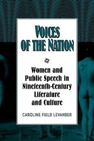 Voices of the Nation: Women and Public Speech in Nineteenth-Century American Literature and Culture