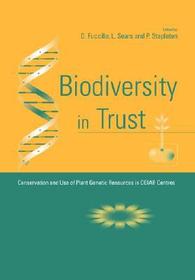 Biodiversity in Trust: Conservation and Use of Plant Genetic Resources in CGIAR Centres