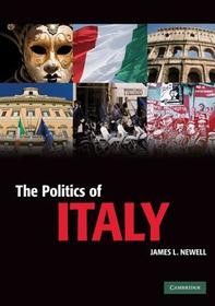 The Politics of Italy: Governance in a Normal Country The Politics of Italy: Governance in a Normal Country