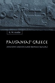 Pausanias' Greece: Ancient Artists and Roman Rulers