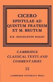 Cicero: Epistulae ad Quintum Fratrem et M. Brutum Cicero: Epistulae ad Quintum Fratrem et M. Brutum