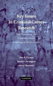 Key Issues in Criminal Career Research: New Analyses of the Cambridge Study in Delinquent Development