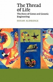The Thread of Life: The Story of Genes and Genetic Engineering